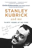 Stanley Kubrick and Me: Thirty Years at His S