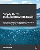 Shopify Theme Customization with Liquid: Design state-of-the-art, dynamic Shopify eCommerce websites using Liquid's powerful features (English Edition)