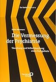 Die Vermessung der Psychiatrie: Täuschung und Selbsttäuschung eines Fachgeb