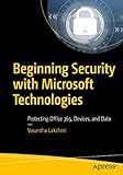 Beginning Security with Microsoft Technologies: Protecting Office 365, Devices, and D