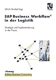 SAP Business Workflow® in der Logistik: Strategie und Implementierung in der Praxis (Edition Business Computing)