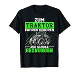 Zum Traktor fahren geboren zur Schule gezwungen T-S