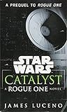 Catalyst (Star Wars): A Rogue One N