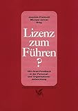 Lizenz zum Führen: 360-Grad-Feedback in der Personal- und Organisationsentwicklung. Konzepte, Erfahrungen, Implementierung