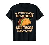 Herren Wenn es um Skispringen und Tacos geht, zähle ich rein T-S