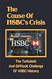 The Cause Of HSBC's Crisis: The Turbulent And Difficult Challenge Of HSBC History: The 2019 Interim Report (English Edition)