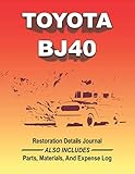 TOYOTA BJ40 - Restoration Journal: Document the progress of your vehicle's restoration. Keep track of parts purchases and other expenses. This easy to ... for quick reference! See details below