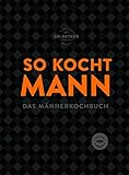 So kocht Mann: Das Männerkochb