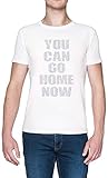 You Can Go Home Now Weißes Herren T-Shirt White Men's T