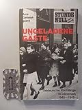 Ungeladene Gäste. Ostdeutsche Flüchtlinge in Dänemark 1945 - 1949