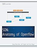 Software Defined Networking (SDN): Anatomy of OpenFlow Volume I (English Edition)