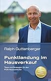 Punktlandung im Hausverkauf: Tipps und Strategien für den Profi-Hausverkäufer (Edition Vertrieb)