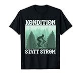 Kondition Statt Strom Rad Fahrrad Geschenk Mountainbike T-S