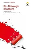 Das Rheologie Handbuch: Für Anwender von Rotations- und Oszillations-Rheometern (FARBE UND LACK // BIBLIOTHEK)