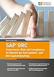 SAP GRC - Governance, Risk und Compliance im Dienste der Korruptions- und Betrugsbekämpfung