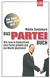 Das PARTEI-Buch: Wie man in Deutschland eine Partei gründet und die Macht üb