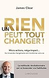 Un rien peut tout changer: Micro-actions, méga-impact... De minuscules chang