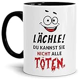 Tasse mit Spruch Lächle Du Kannst Sie Nicht Alle Töten Innen & Henkel Schwarz/Mug/Cup/Becher/Lustig/Witzig/Spaß/Beste Qualität - 25 Jahre Erfahrung