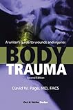 Body Trauma: A Writers Guide to Wounds and Injuries: A Writera's Guide to Wounds and Injuries (Get It Write)