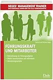 Führungskraft und Mitarbeiter: Wahrnehmung der Führungsaufgaben - Effektiv kommunizieren und informieren - Mitarbeitergespräche führen (Neges' Management Trainer)