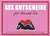 Sex Gutscheine für Ihn und Sie. Erotische Lustige Gutscheinbuch für Paare: Liebesspiel zu Zweit. Das Geschenk für Frauen und M