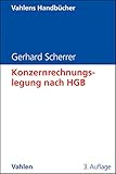 Konzernrechnungslegung nach HGB: Eine anwendungsorientierte Darstellung mit zahlreichen Beispielen (Vahlens Handbücher der Wirtschafts- und Sozialwissenschaften)