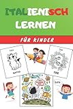 Italienisch Lernen für Kinder: Malbuch - Übungsbuch für Anfänger - Sprachen Deutsch I