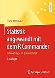 Statistik angewandt mit dem R Commander: Datenanalyse ist (k)