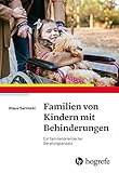 Familien von Kindern mit Behinderungen: Ein familienorientierter Beratung