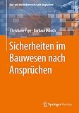 Sicherheiten im Bauwesen nach Ansprüchen (Bau- und Architektenrecht nach Ansprüchen)