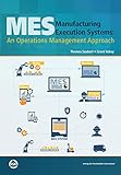 Manufacturing Execution Systems: An Operations Management Approach (English Edition)