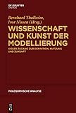 Wissenschaft und Kunst der Modellierung: Kieler Zugang zur Definition, Nutzung und Zukunft (Philosophische Analyse / Philosophical Analysis 64)