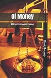 Of Money, and Other Economic Essays (Illustrated) (English Edition)