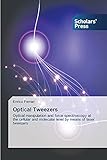 Optical Tweezers: Optical manipulation and force spectroscopy at the cellular and molecular level by means of laser tw