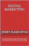 Digital Marketing: Social Media Marketing, Email Marketing, Google Analytics, Search Engine Optimization, Website SEO, Content Writing, Online Business, ... and Growth Hacking. (English Edition)