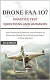 Drone FAA 107 License Practice Test Questions and Answers: 200+ Practice Questions & Answers to Pass Your Drone Part 107 License Test in One Attempt (English Edition)