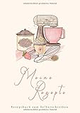 Meine Rezepte - Rezeptbuch zum Selberschreiben: Eigenes Backbuch erstellen | Platz für 68 Rezepte inkl. Inhaltsverzeichnung und Seitenzahlen | DinA4 | ... | schnell und einfach Lieblingsrezep