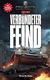 World of Tanks: Verbündeter Feind: Roman zum Sp