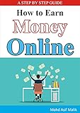 How to Earn Money Online: A STEP BY STEP GUIDE (English Edition)