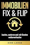 Immobilien Fix & Flip: kaufen, sanieren und mit Gewinn weiterverk