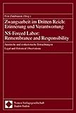 Zwangsarbeit im Dritten Reich: Erinnerung und Verantwortung - NS-Forced Labor: Remembrance and Responsibility: Juristische und zeithistorische Betrachtungen - Legal and Historical Ob