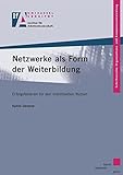 Netzwerke als Form der Weiterbildung: Erfolgsfaktoren für den individuellen Nutzen (Schriftenreihe Personal- und Organisationsentwicklung)
