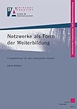 Netzwerke als Form der Weiterbildung: Erfolgsfaktoren für den individuellen Nutzen (Schriftenreihe Personal- und Organisationsentwicklung)