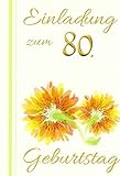 Einladungskarten 80. Geburtstag Frau Mann mit Innentext Motiv orangene Blumen 10 Klappkarten DIN A6 im Hochformat mit weißen Umschlägen im Set Geburtstagskarten Einladung 80 Geburtstag Mann Frau K222