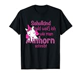 Einschulung lustiger Spruch Geschenkidee Einhorn T-Shirt T-S