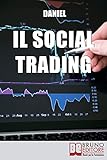Il Social Trading: Come Scegliere e Copiare Automaticamente i Trader Migliori per Ottenere Rendite F