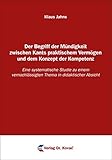 Der Begriff der Mündigkeit zwischen Kants praktischem Vermögen und dem Konzept der Kompetenz: Eine systematische Studie zu einem vernachlässigten ... Erziehung - Unterricht - Bildung)