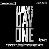 Always Day One: Wie sich Amazon, Google, Facebook und Microsoft täglich herausfordern, neu erfinden und die M