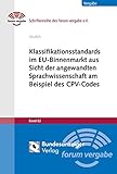 Klassifikationsstandards im EU-Binnenmarkt aus Sicht der angewandten Sprachwissenschaft am Beispiel des CPV-Codes (Schriftenreihe des forum vergabe)