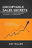 Uncopyable Sales Secrets: How to Create an Unfair Advantage and Outsell Your Competition (English Edition)